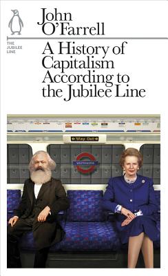 A History of Capitalism According to the Jubilee Line: The Jubilee Line - O'Farrell, John