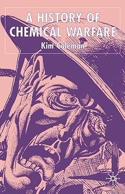 A History of Chemical Warfare - Coleman, K