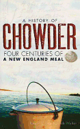 A History of Chowder: Four Centuries of a New England Meal