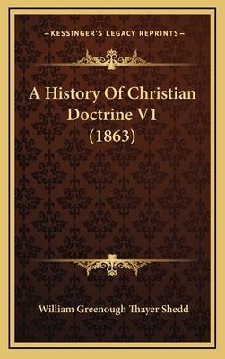 A History of Christian Doctrine V1 (1863) - Shedd, William Greenough Thayer