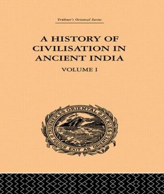 A History of Civilisation in Ancient India: Based on Sanscrit Literature: Volume I - Dutt, Romesh Chunder