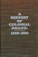 A History of Colonial Brazil, 1500-1792 - Diffie, Bailey W., and Perkins, Edwin J.