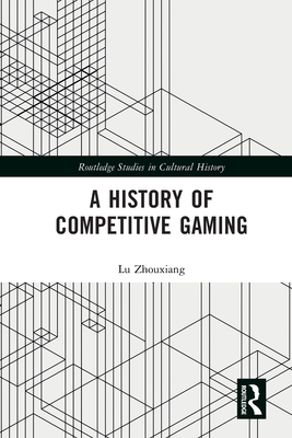 A History of Competitive Gaming - Zhouxiang, Lu