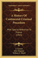 A History Of Continental Criminal Procedure: With Special Reference To France (1913)