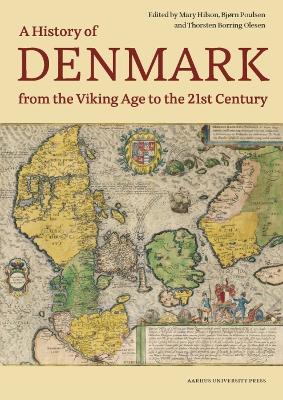 A History of Denmark from the Viking Age to the 21st Century - Borring Olesen, Thorsten (Editor), and Hilson, Mary (Editor), and Poulsen, Bjorn (Editor)