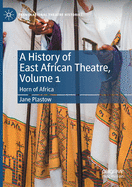 A History of East African Theatre, Volume 1: Horn of Africa