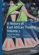 A History of East African Theatre, Volume 2: Central East Africa