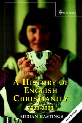 A History of English Christianity 1920-2000 - Hastings, Adrian
