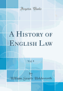 A History of English Law, Vol. 9 (Classic Reprint)