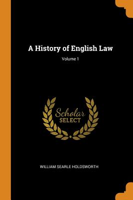 A History of English Law; Volume 1 - Holdsworth, William Searle