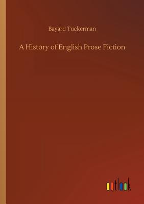 A History of English Prose Fiction - Tuckerman, Bayard