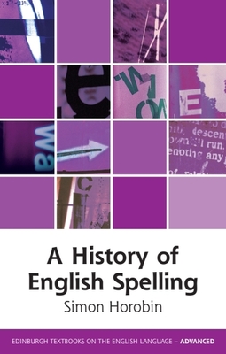 A History of English Spelling - Horobin, Simon