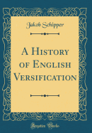 A History of English Versification (Classic Reprint)