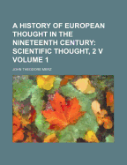 A History of European Thought in the Nineteenth Century Volume 1; Scientific Thought, 2 V