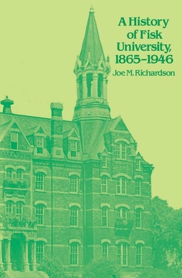 A History of Fisk University, 1865-1946 - Richardson, Joe M