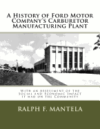 A History of Ford Motor Company's Carburetor Manufacturing Plant in Milford, Mi: With an Assessment of the Social and Economic Impact Resulting from Its Construction