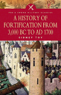 A History of Fortification From 3000 B.C. to A.D. 1700