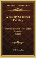 A History of French Painting: From Its Earliest to Its Latest Practice (1886)