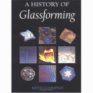 A History of Glassforming - Cummings, Keith