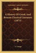 A History of Greek and Roman Classical Literature (1873)