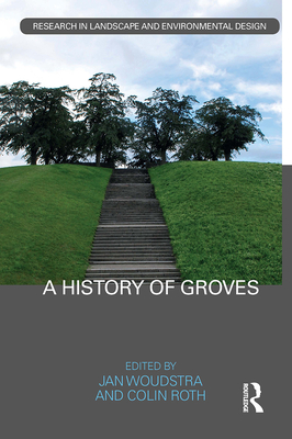A History of Groves - Woudstra, Jan (Editor), and Roth, Colin (Editor)