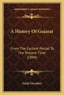 A History Of Gujarat: From The Earliest Period To The Present Time (1894)