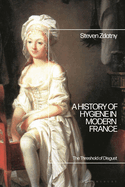 A History of Hygiene in Modern France: The Threshold of Disgust
