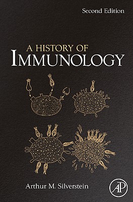 A History of Immunology - Silverstein, Arthur M