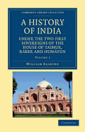 A History of India under the Two First Sovereigns of the House of Taimur, Bber and Humyun