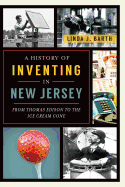 A History of Inventing in New Jersey: From Thomas Edison to the Ice Cream Cone