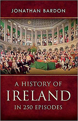 A History of Ireland in 250 Episodes - Bardon, Jonathan