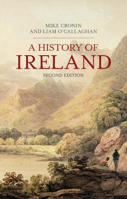 A History of Ireland - Cronin, Mike, and O'Callaghan, Liam