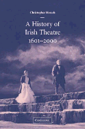 A History of Irish Theatre 1601-2000