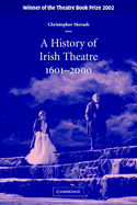 A History of Irish Theatre, 1601-2000