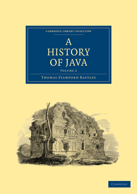 A History of Java - Raffles, Thomas Stamford