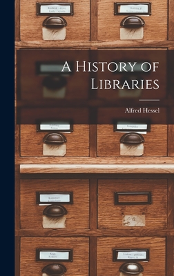 A History of Libraries - Hessel, Alfred 1877-1939