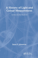 A History of Light and Colour Measurement: Science in the Shadows