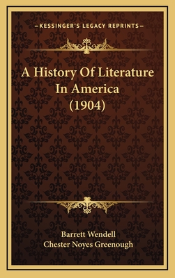 A History of Literature in America (1904) - Wendell, Barrett, and Greenough, Chester Noyes