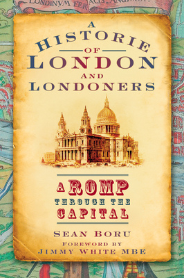 A History of London and Londoners: A Romp Through the Capital - Boru, Sean