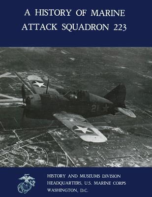 A History of Marine Attack Squadron 223 - Marine Corps, U S (Editor), and Jones Usmc, Brett A