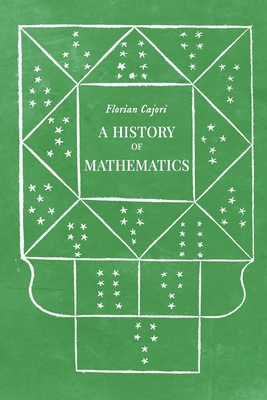 A History of Mathematics: Second edition, revised and enlarged - Cajori