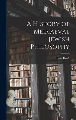 A History of Mediaeval Jewish Philosophy - Husik, Isaac