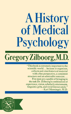 A History of Medical Psychology - Zilboorg, Gregory, M.D.
