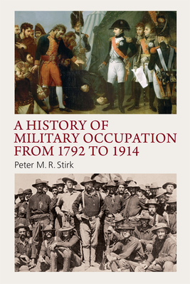 A History of Military Occupation from 1792 to 1914 - Stirk, Peter M R