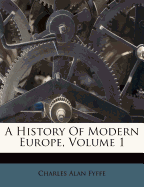 A History of Modern Europe, Volume 1