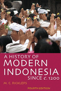 A History of Modern Indonesia Since C. 1200: Fourth Edition