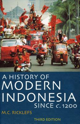 A History of Modern Indonesia Since C. 1200: Third Edition - Ricklefs, M