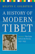 A History of Modern Tibet, Volume 2: The Calm Before the Storm: 1951-1955