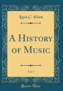 A History of Music, Vol. 1 (Classic Reprint)