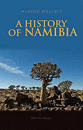 A History of Namibia: From the Beginning to 1990